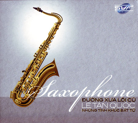 Album Đường Xưa Lối Cũ – saxo Lê Tấn Quốc Album Đường Xưa Lối Cũ – saxo Lê Tấn Quốc