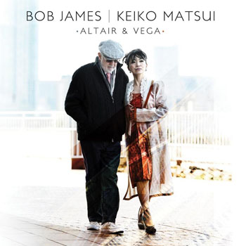 Album Bob James & Keiko Matsui – Altair & Vega Album Bob James & Keiko Matsui – Altair & Vega