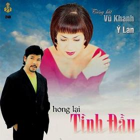 Album Hong Lại Tình Đầu – Vũ Khanh & Ý Lan Album Hong Lại Tình Đầu – Vũ Khanh & Ý Lan
