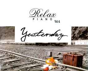 Album Yesterday, Relax Piano Vol.4 (2004) Album Yesterday, Relax Piano Vol.4 (2004)