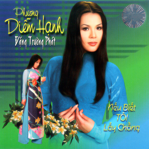 Album Nếu biết tôi lấy chồng – Phương Diễm Hạnh Album Nếu biết tôi lấy chồng – Phương Diễm Hạnh