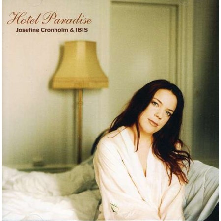 Album Hotel Paradise (2005) – Josefine Cronholm & Ibis Album Hotel Paradise (2005) – Josefine Cronholm & Ibis