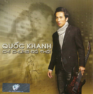 Album Chỉ Chừng Đó Thôi – Quốc Khanh Album Chỉ Chừng Đó Thôi – Quốc Khanh