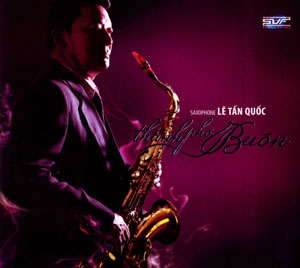Album Thành Phố Buồn – Saxo Lê Tấn Quốc Album Thành Phố Buồn – Saxo Lê Tấn Quốc