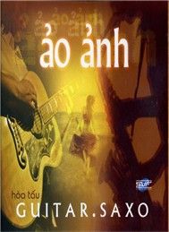 Album Ảo Ảnh – Kim Tuấn,Đông Hòa Album Ảo Ảnh – Kim Tuấn,Đông Hòa