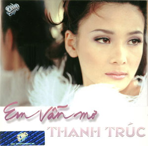 Album Em Vẫn Mơ – Thanh Trúc Album Em Vẫn Mơ – Thanh Trúc