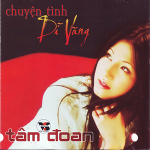Album Chuyện Tình Dĩ Vãng – Tâm Đoan Album Chuyện Tình Dĩ Vãng – Tâm Đoan