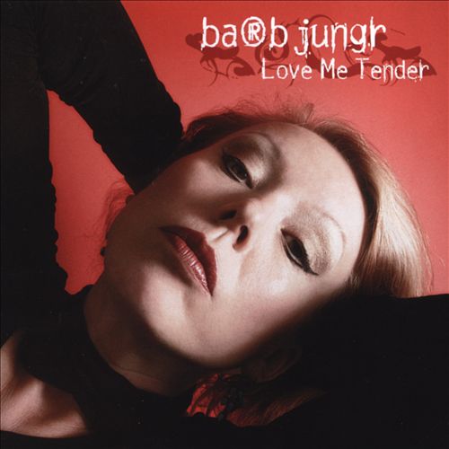 Album Love Me Tender – Barb Jungr Album Love Me Tender – Barb Jungr