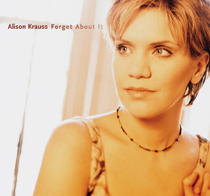 Album Forget About It – Alison Krauss Album Forget About It – Alison Krauss
