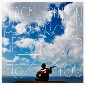 Album From Here To Now To You (2013) – Jack Johnson Album From Here To Now To You (2013) – Jack Johnson