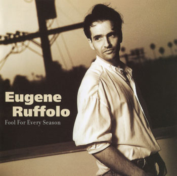 Album Eugene Ruffolo – Fool For Every Season Album Eugene Ruffolo – Fool For Every Season