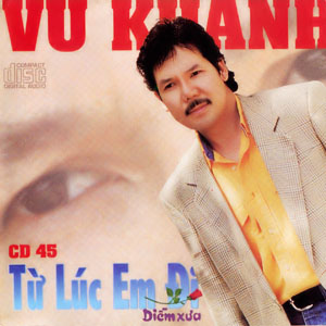 Album Vũ Khanh – Từ Lúc Em Đi Album Vũ Khanh – Từ Lúc Em Đi