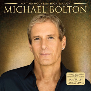 Album Michael Bolton – Ain’t No Mountain High Enough (2014) Album Michael Bolton – Ain’t No Mountain High Enough (2014)