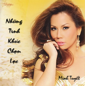 Album Những Tình Khúc Chọn Lọc – Minh Tuyết Album Những Tình Khúc Chọn Lọc – Minh Tuyết