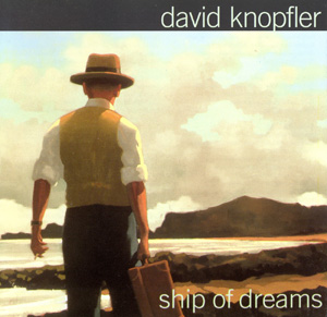 Album David Knopfler – Ship Of Dreams Album David Knopfler – Ship Of Dreams