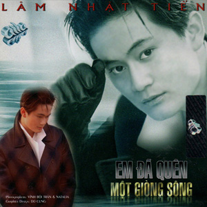 Album Em Đã Quên Một Giòng Sông – Lâm Nhật Tiến Album Em Đã Quên Một Giòng Sông – Lâm Nhật Tiến