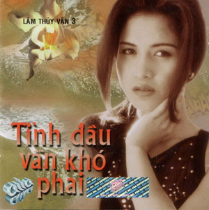 Album Tình Đầu Vẫn Khó Phai – Lâm Thúy Vân Album Tình Đầu Vẫn Khó Phai – Lâm Thúy Vân