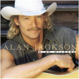 Album Alan Jackson – High Mileage Album Alan Jackson – High Mileage