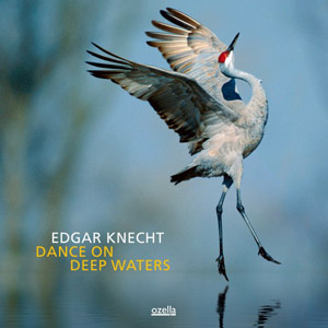 Album Edgar Knecht – Dance On Deep Waters Album Edgar Knecht – Dance On Deep Waters