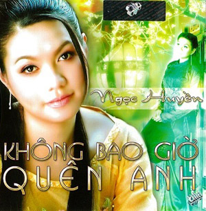 Album Ngọc Huyền – Không Bao Giờ Quên Anh Album Ngọc Huyền – Không Bao Giờ Quên Anh