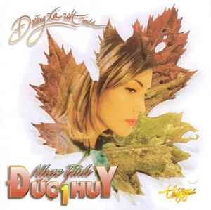 Album Nhạc Tình Đức Huy 1 – Đường Xa Ướt Mưa Album Nhạc Tình Đức Huy 1 – Đường Xa Ướt Mưa