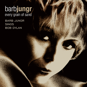 Album Every Grain of Sand: Barb Jungr Sings Bob Dylan Album Every Grain of Sand: Barb Jungr Sings Bob Dylan