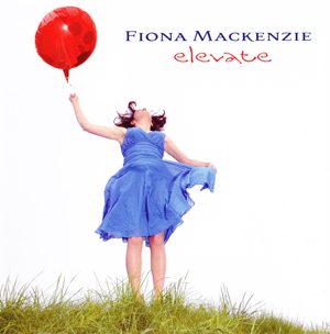 Album Fiona MacKenzie – Elevate Album Fiona MacKenzie – Elevate