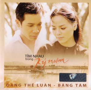 Album Tìm Nhau Trong Kỷ Niệm – Đặng Thế Luân & Băng Tâm Album Tìm Nhau Trong Kỷ Niệm – Đặng Thế Luân & Băng Tâm