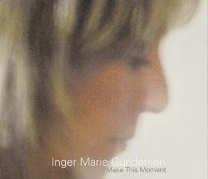 Album Inger Marie Gundersen – Make This Moment Album Inger Marie Gundersen – Make This Moment