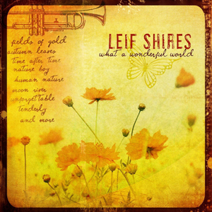 Album Leif Shires – What A Wonderful World Album Leif Shires – What A Wonderful World