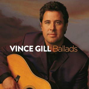 Album Vince Gill – Ballads Album Vince Gill – Ballads