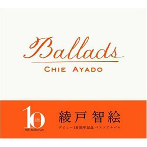 Album Chie Ayado – Ballads 10th Anniversary Best Album Album Chie Ayado – Ballads 10th Anniversary Best Album