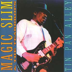 Album Magic Slim & The Teardrops – Tin Pan Alley Album Magic Slim & The Teardrops – Tin Pan Alley