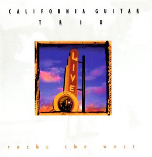 Album California Guitar Trio – Rocks The West (2000) Album California Guitar Trio – Rocks The West (2000)