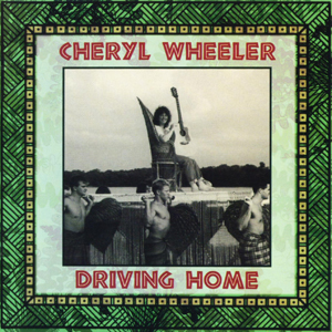 Album Cheryl Wheeler – Driving Home Album Cheryl Wheeler – Driving Home
