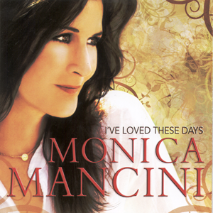 Album Monica Mancini – I’ve Loved These Days (2010) Album Monica Mancini – I’ve Loved These Days (2010)