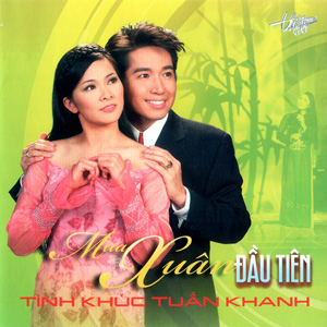 Album Mùa Xuân Đầu Tiên – Tình khúc Tuấn Khanh Album Mùa Xuân Đầu Tiên – Tình khúc Tuấn Khanh