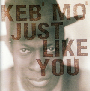 Album Keb’ Mo’ – Just Like You Album Keb’ Mo’ – Just Like You