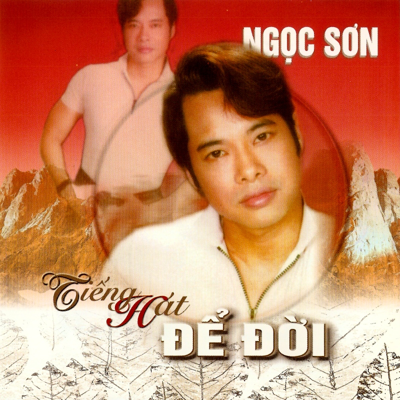 Album Tiếng Hát Để Đời – Ngọc Sơn Album Tiếng Hát Để Đời – Ngọc Sơn