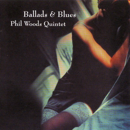 Album Ballads & Blues – Phil Woods Quintet Album Ballads & Blues – Phil Woods Quintet