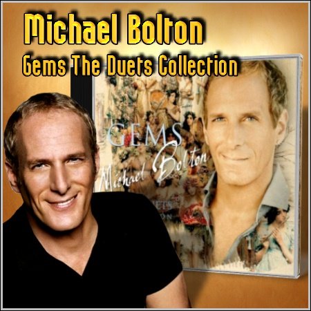 Album Gems The Duets Collection 2011 – Michael Bolton Album Gems The Duets Collection 2011 – Michael Bolton