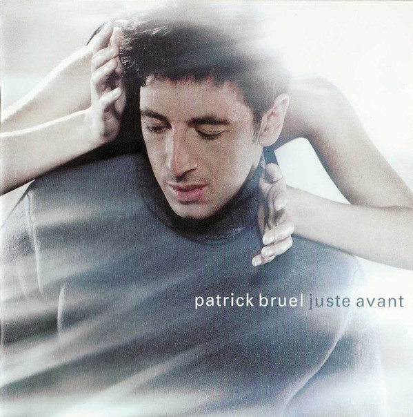 Album Juste Avant – Patrick Bruel Album Juste Avant – Patrick Bruel