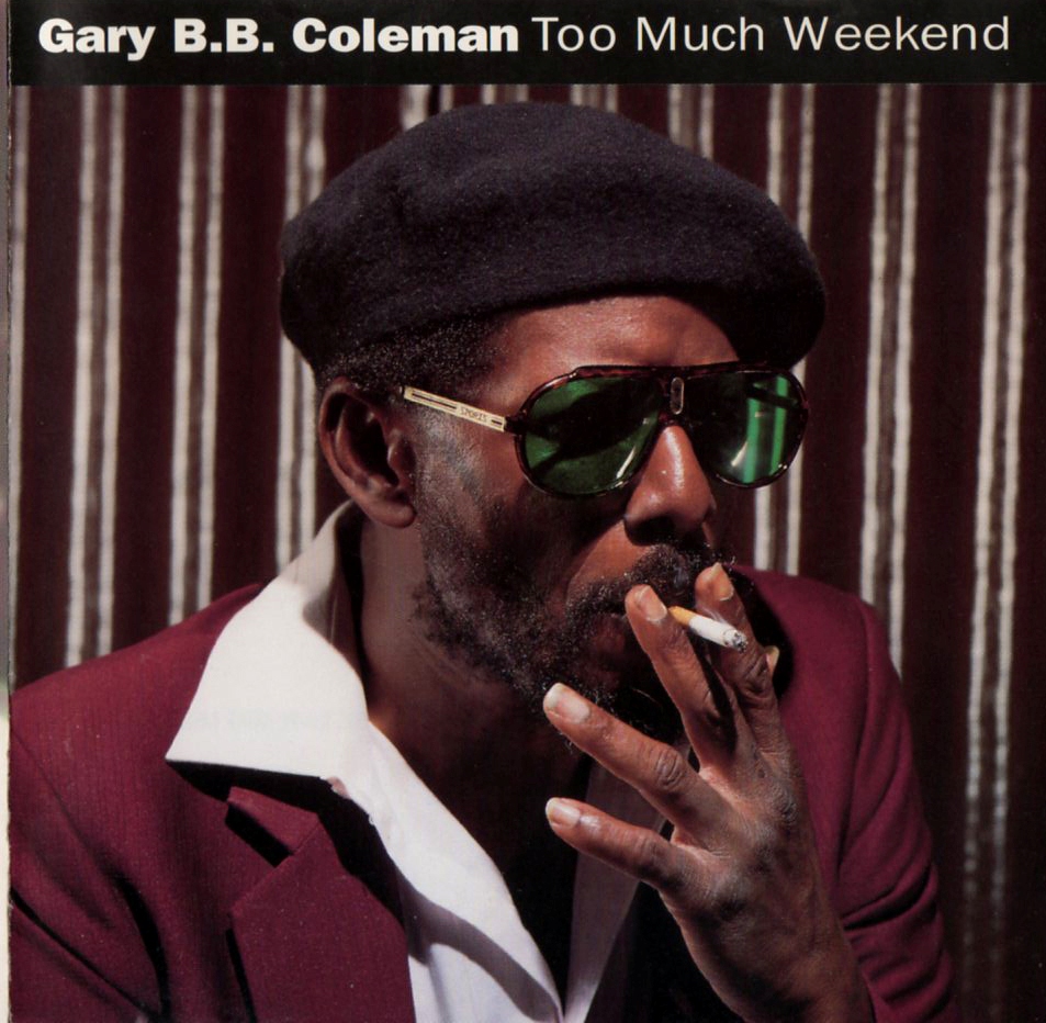 Album Too Much Weekend (1992) – Gary B.B. Coleman Album Too Much Weekend (1992) – Gary B.B. Coleman