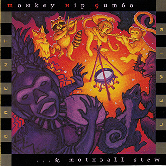 Album Monkey Hip Gumbo & Mothball Stew – Brent Lewis Album Monkey Hip Gumbo & Mothball Stew – Brent Lewis